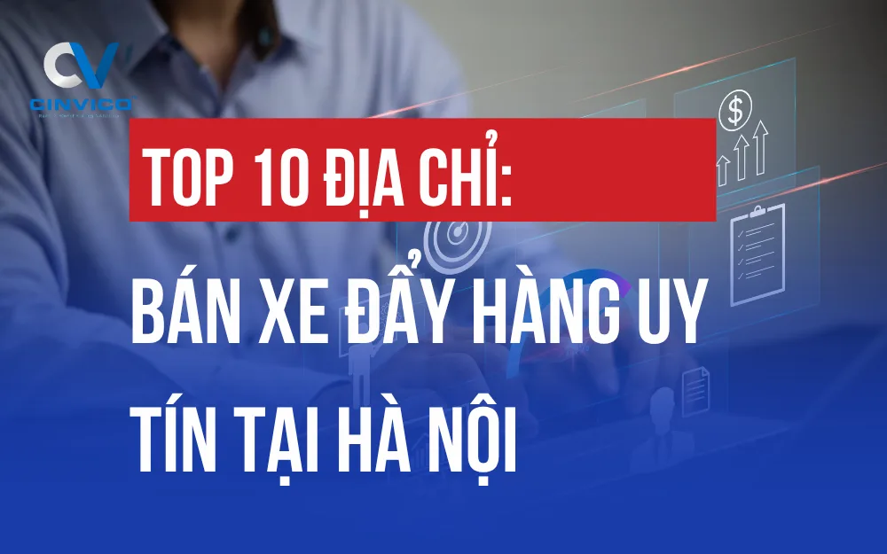 TOP 10 ĐỊA CHỈ BÁN XE ĐẨY HÀNG UY TÍN TẠI HÀ NỘI
