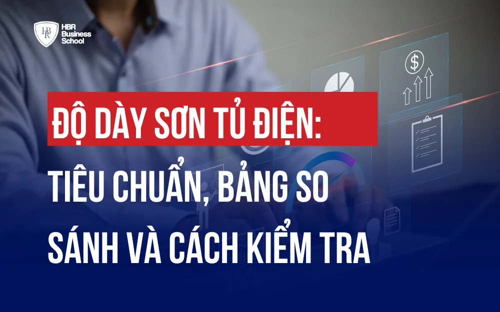 ĐỘ DÀY SƠN TỦ ĐIỆN: TIÊU CHUẨN, BẢNG SO SÁNH VÀ CÁCH KIỂM TRA