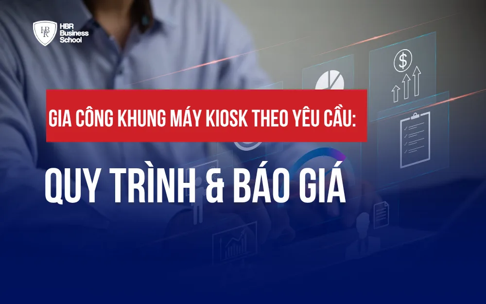 GIA CÔNG KHUNG MÁY KIOSK THEO YÊU CẦU: QUY TRÌNH & BÁO GIÁ