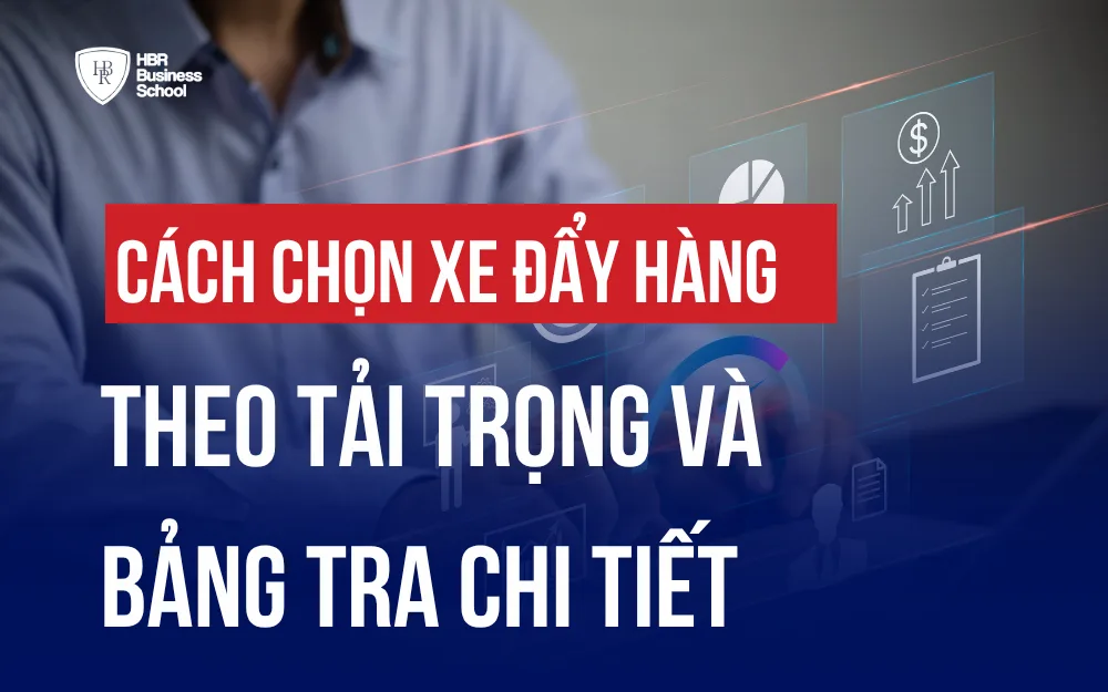 CÁCH CHỌN XE ĐẨY HÀNG THEO TẢI TRỌNG VÀ BẢNG TRA CHI TIẾT