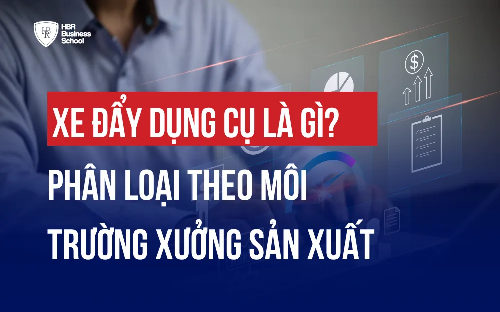 XE ĐẨY DỤNG CỤ LÀ GÌ? PHÂN LOẠI THEO MÔI TRƯỜNG XƯỞNG SẢN XUẤT