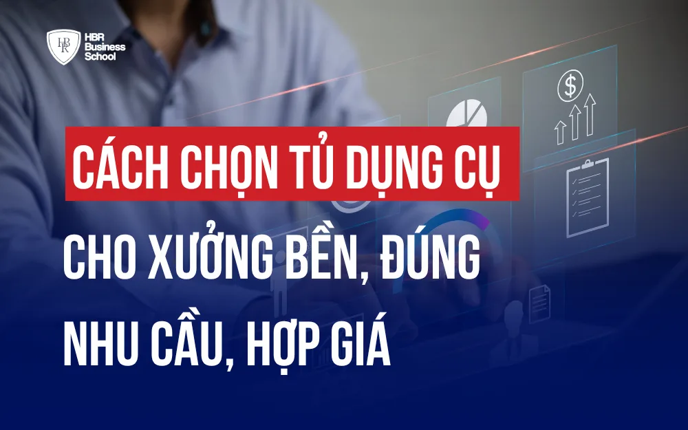 CÁCH CHỌN TỦ DỤNG CỤ CHO XƯỞNG BỀN, ĐÚNG NHU CẦU, HỢP GIÁ