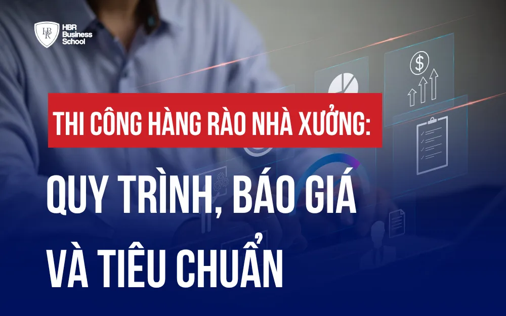 THI CÔNG HÀNG RÀO NHÀ XƯỞNG: QUY TRÌNH, BÁO GIÁ VÀ TIÊU CHUẨN