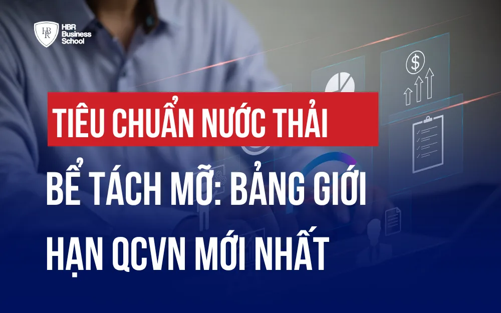 TIÊU CHUẨN NƯỚC THẢI BỂ TÁCH MỠ: BẢNG GIỚI HẠN QCVN MỚI NHẤT