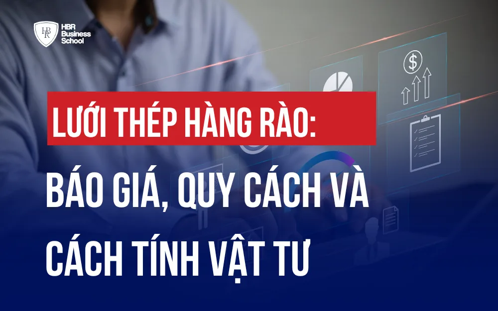 LƯỚI THÉP HÀNG RÀO: BÁO GIÁ, QUY CÁCH VÀ CÁCH TÍNH VẬT TƯ