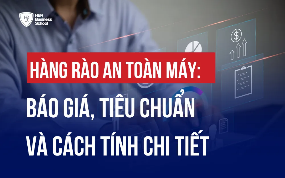 HÀNG RÀO AN TOÀN MÁY: BÁO GIÁ, TIÊU CHUẨN VÀ CÁCH TÍNH CHI TIẾT