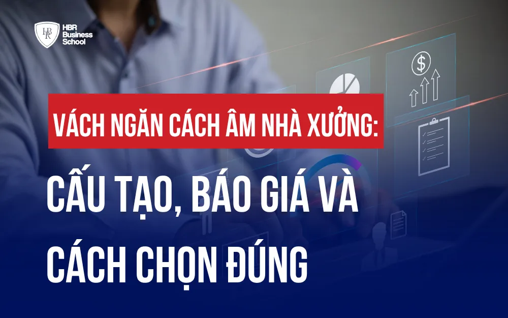 VÁCH NGĂN CÁCH ÂM NHÀ XƯỞNG: CẤU TẠO, BÁO GIÁ VÀ CÁCH CHỌN ĐÚNG