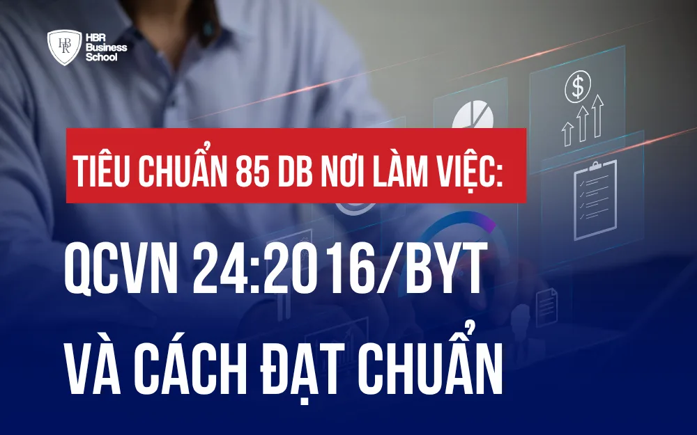 TIÊU CHUẨN 85 DB NƠI LÀM VIỆC: QCVN 24:2016/BYT VÀ CÁCH ĐẠT CHUẨN