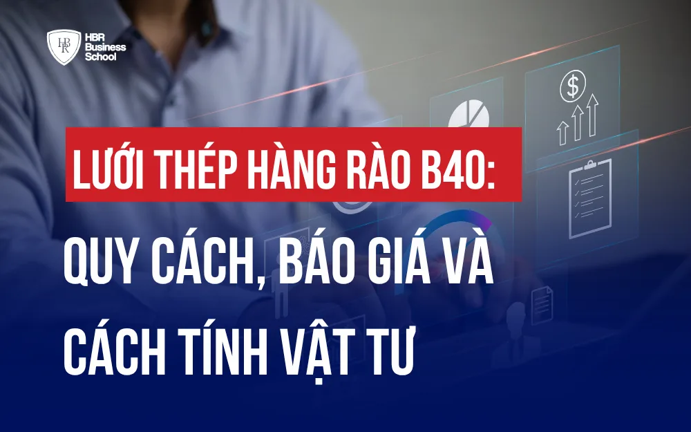 LƯỚI THÉP HÀNG RÀO B40: QUY CÁCH, BÁO GIÁ VÀ CÁCH TÍNH VẬT TƯ