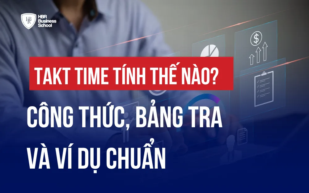 TAKT TIME TÍNH THẾ NÀO? CÔNG THỨC, BẢNG TRA VÀ VÍ DỤ CHUẨN