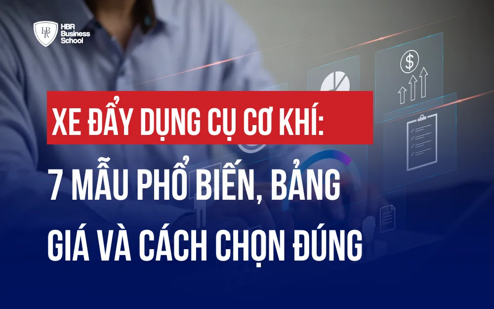 XE ĐẨY DỤNG CỤ CƠ KHÍ: 7 MẪU PHỔ BIẾN, BẢNG GIÁ VÀ CÁCH CHỌN ĐÚNG