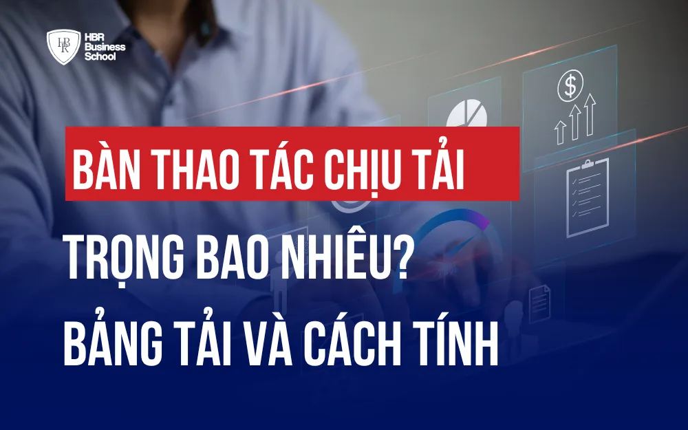 BÀN THAO TÁC CHỊU TẢI TRỌNG BAO NHIÊU? BẢNG TẢI VÀ CÁCH TÍNH