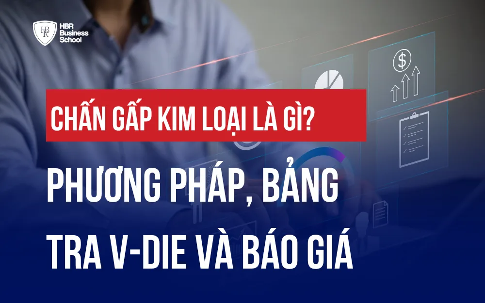 CHẤN GẤP KIM LOẠI LÀ GÌ? PHƯƠNG PHÁP, BẢNG TRA V-DIE VÀ BÁO GIÁ