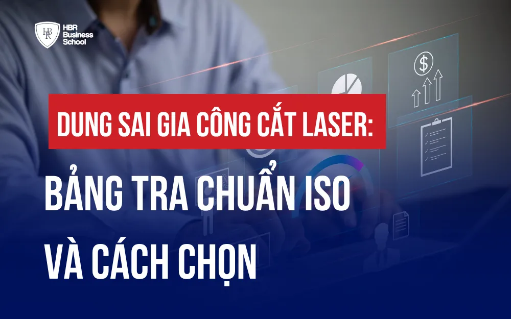 DUNG SAI GIA CÔNG CẮT LASER: BẢNG TRA CHUẨN ISO VÀ CÁCH CHỌN