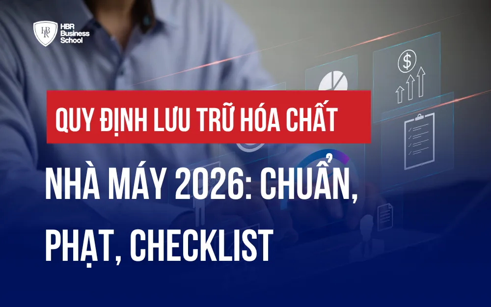 QUY ĐỊNH LƯU TRỮ HÓA CHẤT NHÀ MÁY: CHUẨN, PHẠT, CHECKLIST
