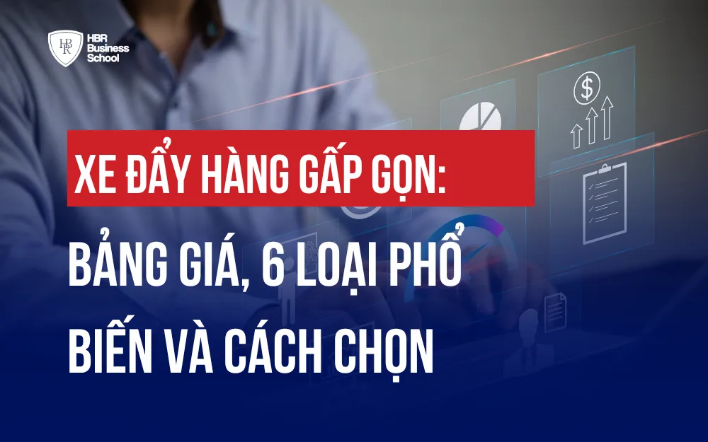 XE ĐẨY HÀNG GẤP GỌN: BẢNG GIÁ, 6 LOẠI PHỔ BIẾN VÀ CÁCH CHỌN