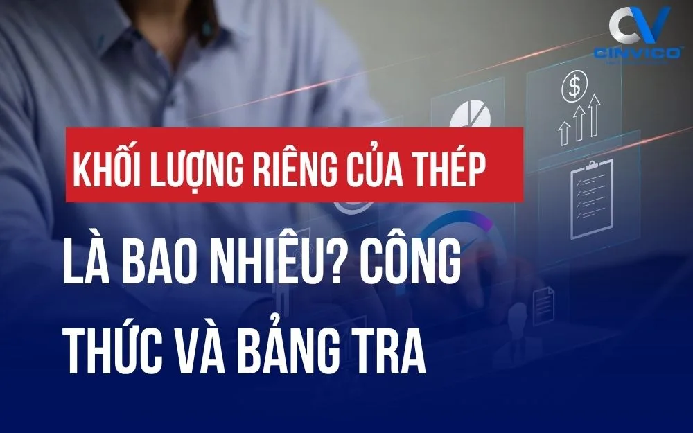 KHỐI LƯỢNG RIÊNG CỦA THÉP LÀ BAO NHIÊU? CÔNG THỨC VÀ BẢNG TRA