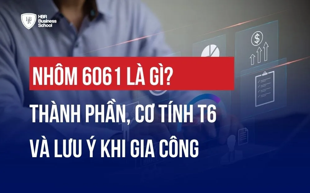 NHÔM 6061 LÀ GÌ? THÀNH PHẦN, CƠ TÍNH T6 VÀ LƯU Ý KHI GIA CÔNG