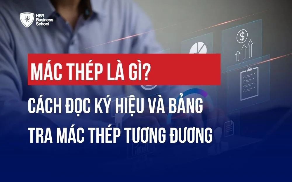 MÁC THÉP LÀ GÌ? CÁCH ĐỌC KÝ HIỆU VÀ BẢNG TRA MÁC THÉP TƯƠNG ĐƯƠNG