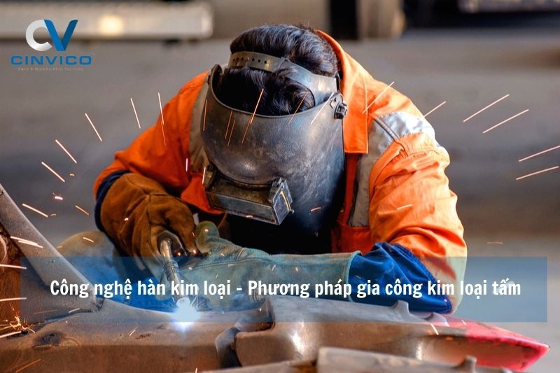 Công nghệ hàn kim loại - Phương pháp gia công kim loại tấm