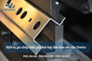 Dịch vụ gia công chấn gấp kim loại tấm theo yêu cầu Cinvico