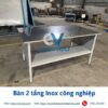 Bàn 2 tầng Inox công nghiệp