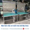 Bàn làm việc có vách treo tài liệu Inox