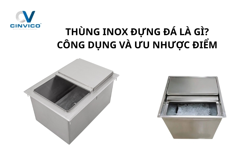 Thùng inox đựng đá là gì?