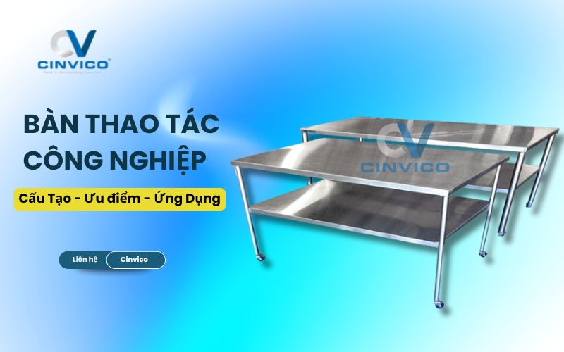 Bàn thao tác công nghiệp là gì? Cấu tạo, ưu điểm và ứng dụng - Hình 2