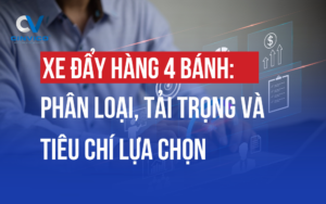 Xe đẩy hàng 4 bánh tải trọng 150-1000kg cho xưởng sản xuất, kho hàng, nhà máy. Cinvico hướng dẫn chọn loại phù hợp theo ngành, ngân sách & tiêu chuẩn 5S.